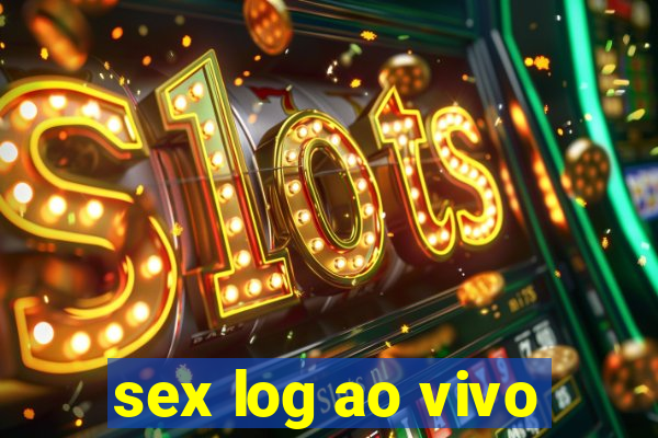 sex log ao vivo